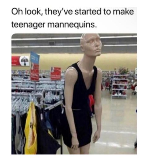 Oh look theyve started to make teenager mannequins