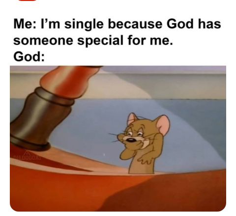 Me Im single because God has someone special for me God