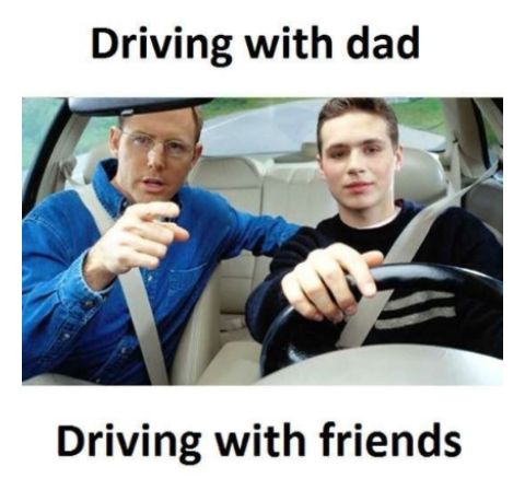 Driving with dad Driving with friends