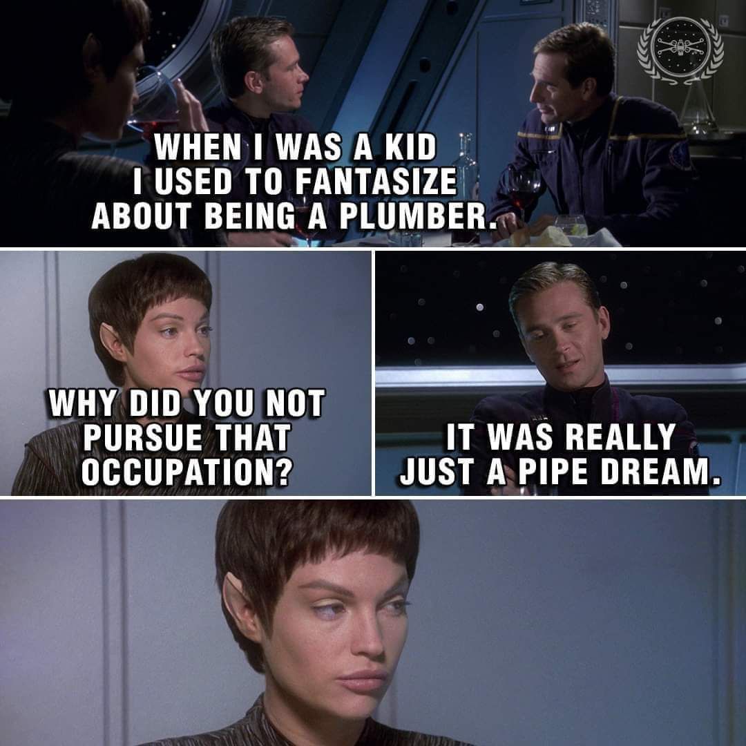 y Y WHEN I WASAKID 1 USED TO FANTASIZE ABOUT BEING A PLUMBER St WHYD NDIIHIT LLRTE AT N IT WAS REALLY JUST A PIPE DREAM