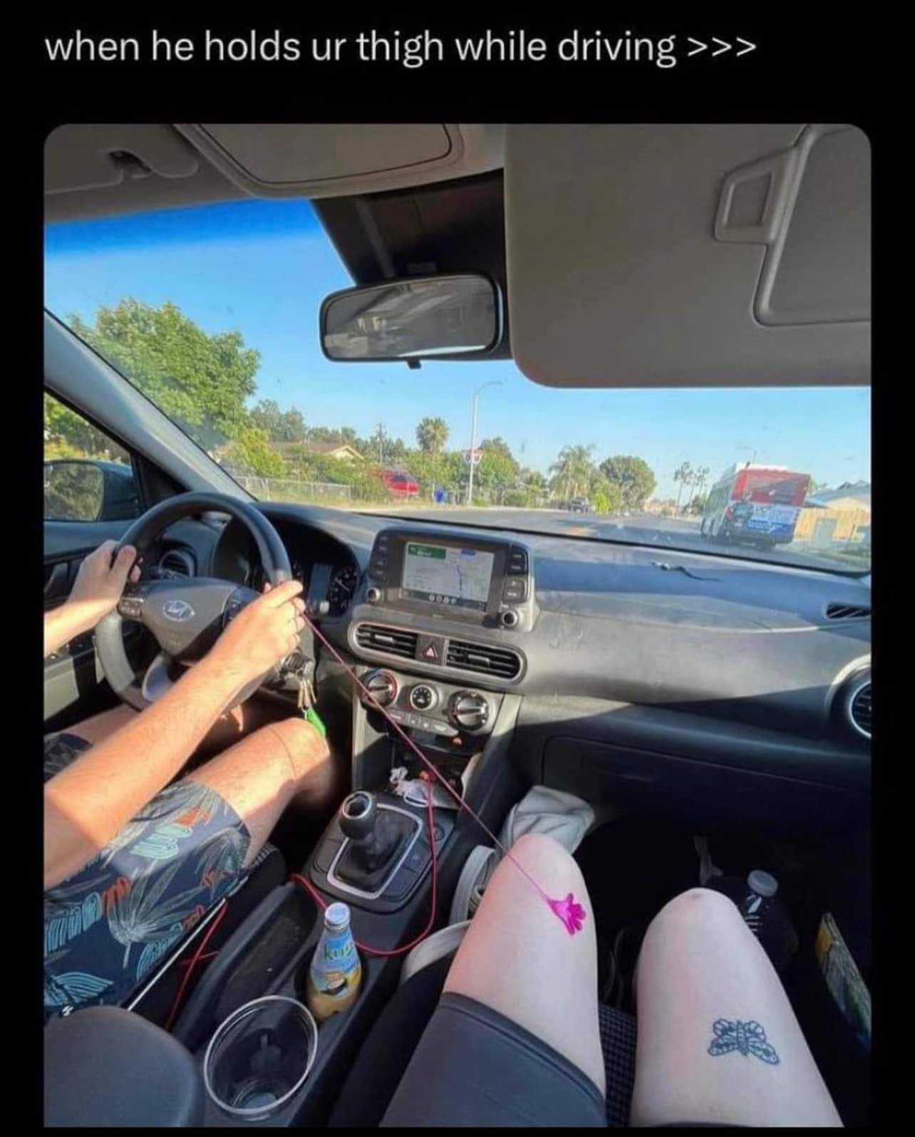 when he holds ur thigh while driving