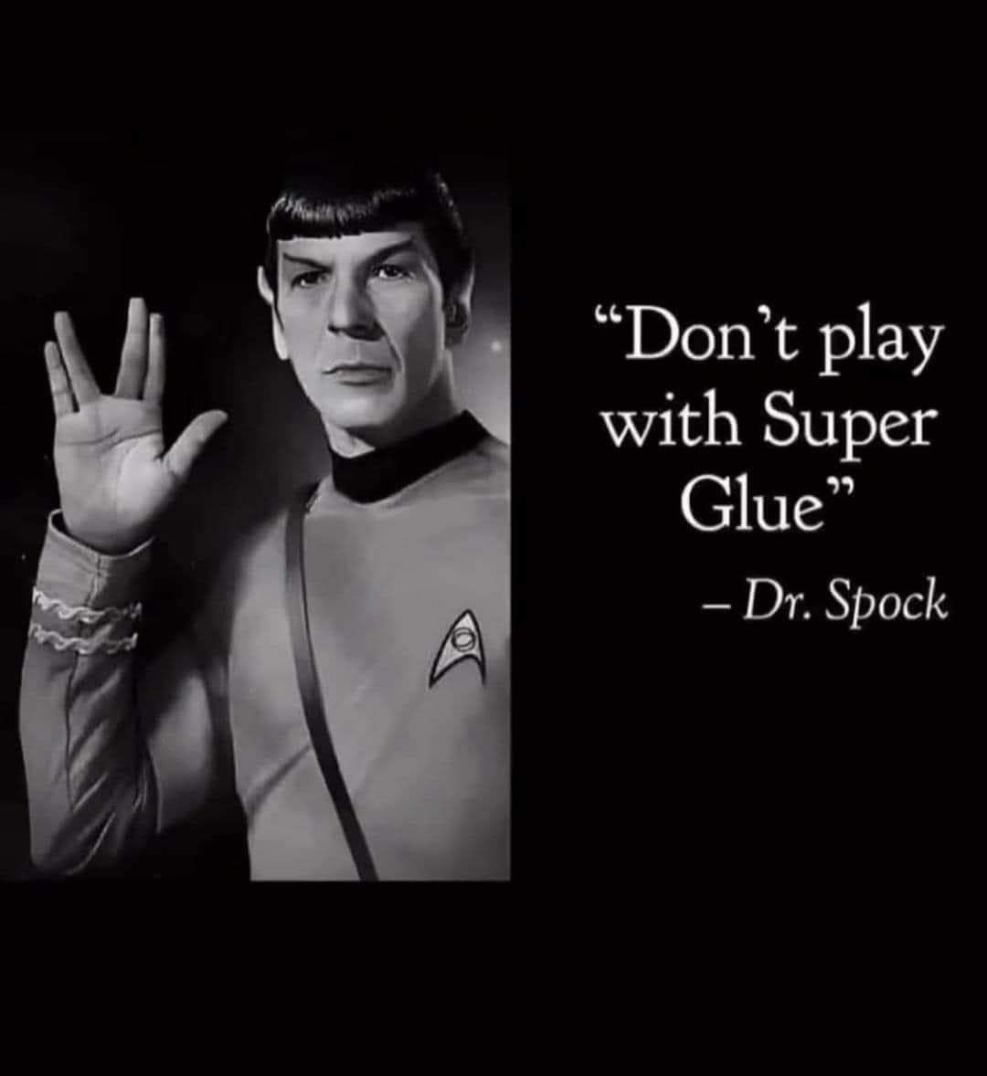 Dont play with Super Glue Dr Spock