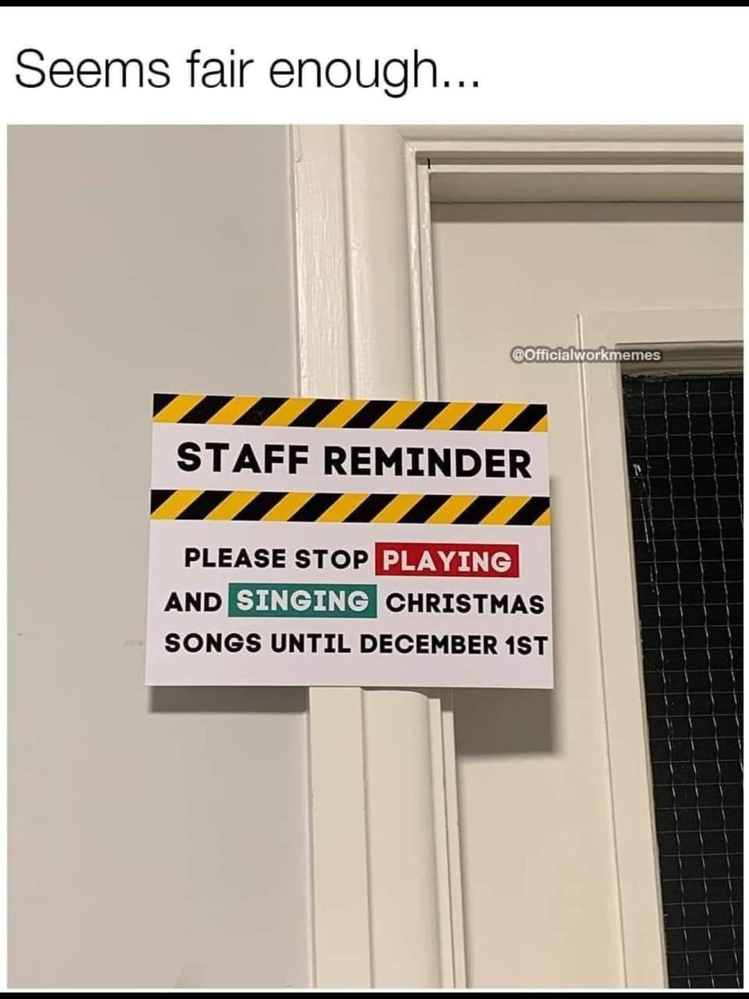 Seems fair enough STAFF REMINDER VT T PLEASE sTOP TWNZTT AND ETIITE CHRISTMAS SONGS UNTIL DECEMBER 1ST e