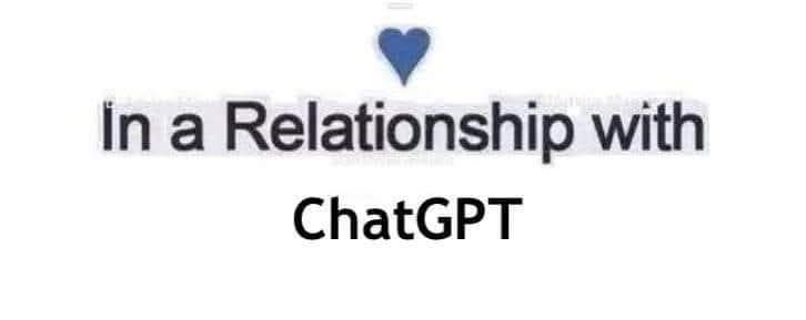 In a Relationship with ChatGPT