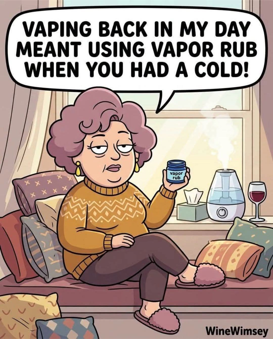 VAPING BACK IN MY DAY MEANT USING VAPOR RUB WHEN YOU HAD A COLD!