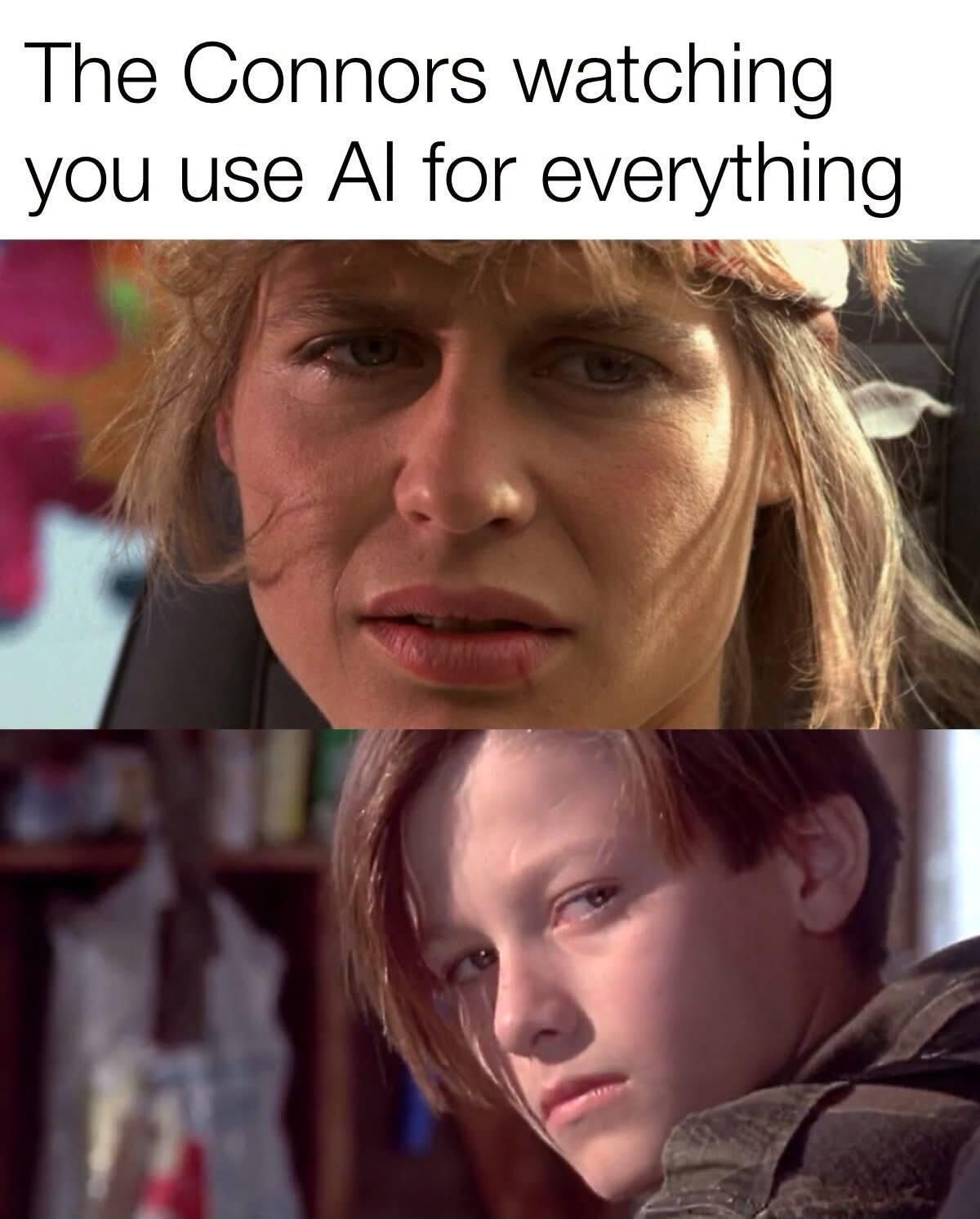 The Connors watching you use AI for everything
