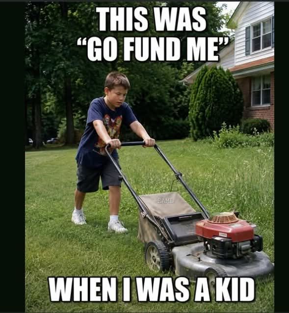 THIS WAS 'GO FUND ME' WHEN I WAS A KID