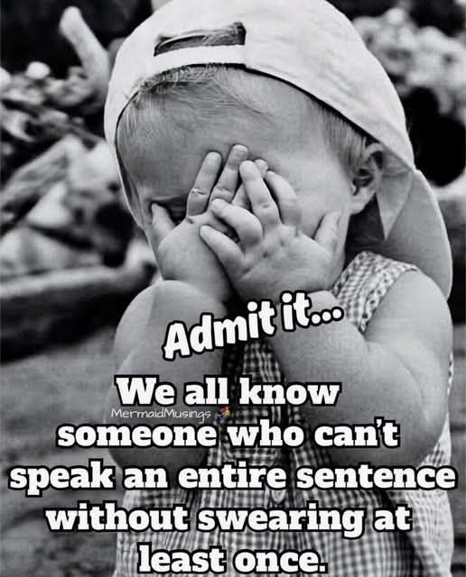Admit it... We all know someone who can't speak an entire sentence without swearing at least once.