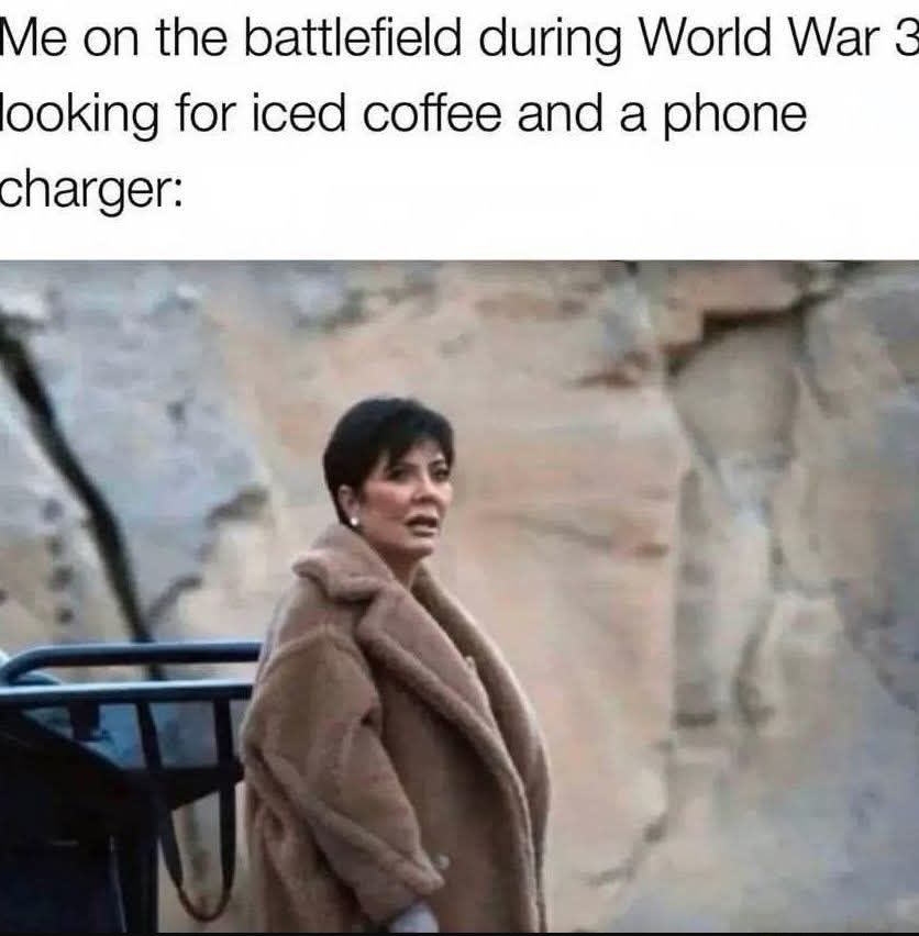 Me on the battlefield during World War 3 looking for iced coffee and a phone charger: