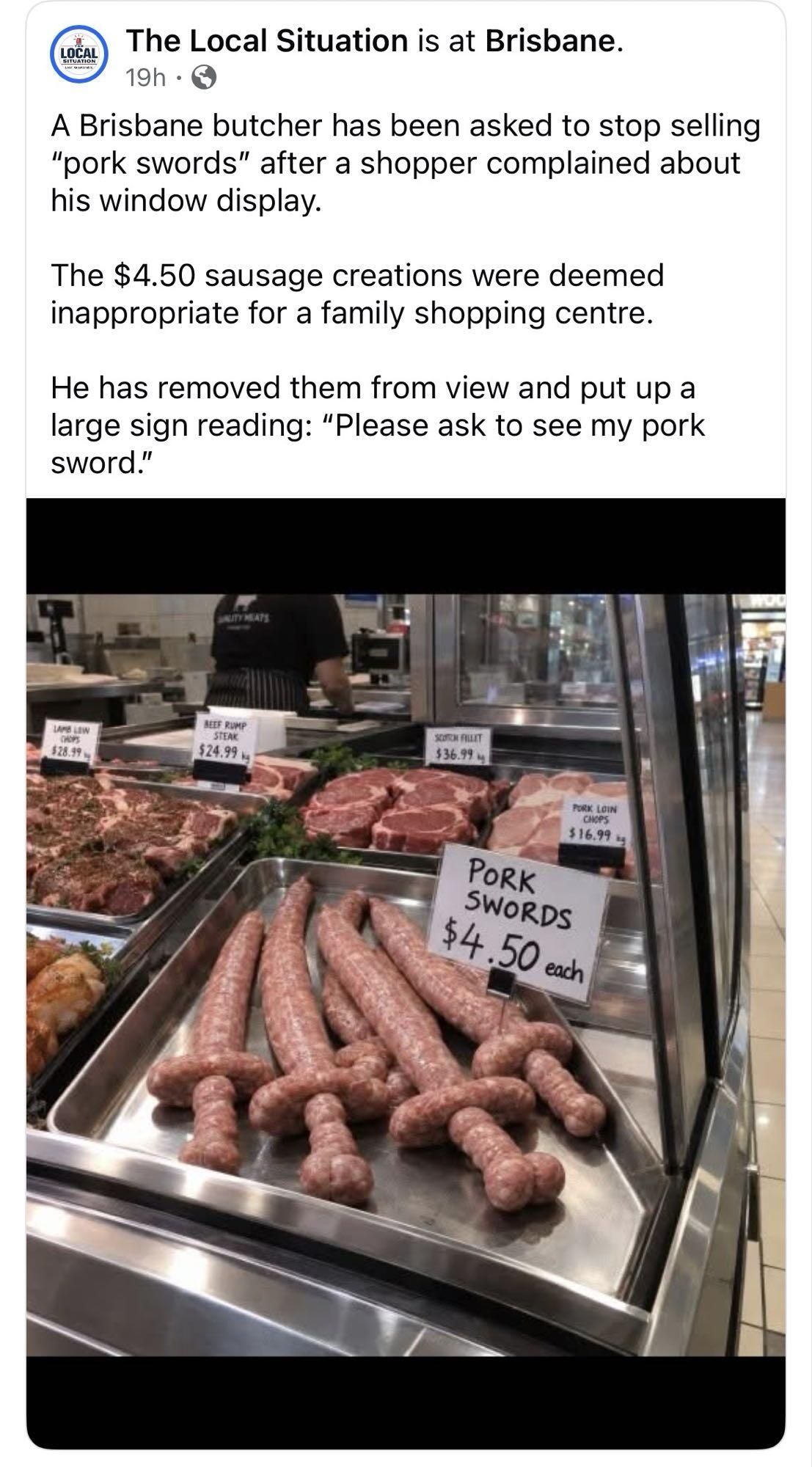 The Local Situation is at Brisbane. A Brisbane butcher has been asked to stop selling 