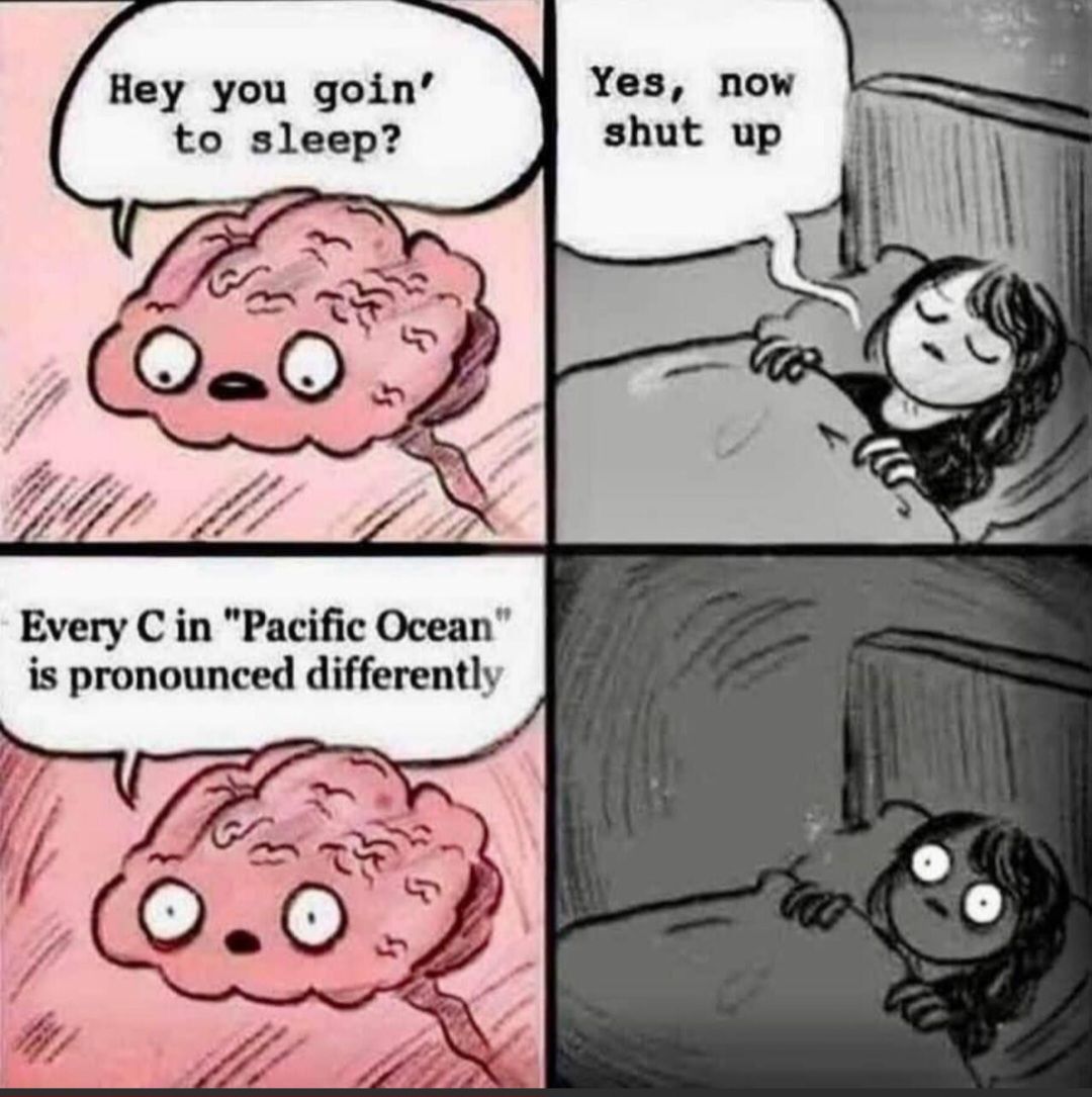 Hey you goin to sleep Every C in Pacific Ocean is pronounced differently