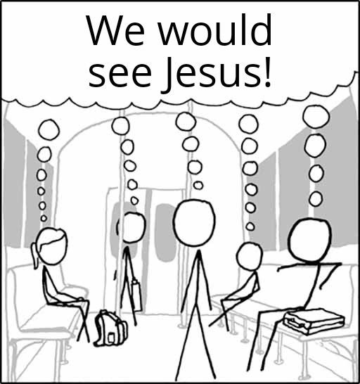 We would see Jesus