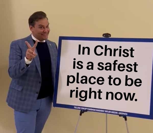 In Christ is a safest place to be right now