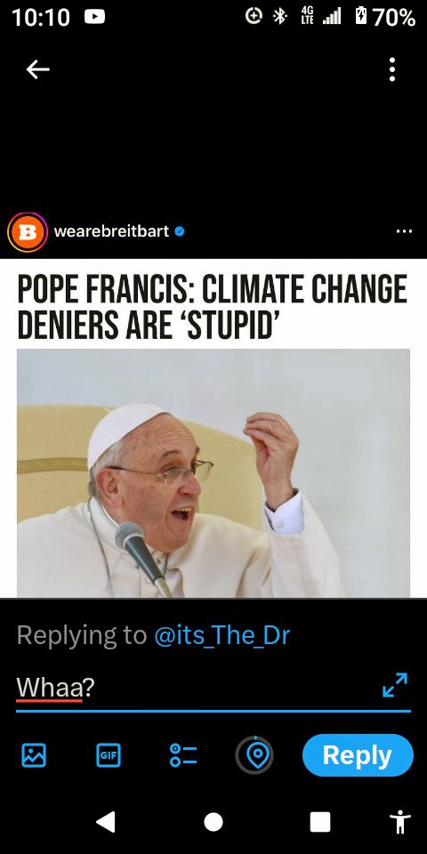 1010 870 n wearebreitbart 8 POPE FRANCIS CLIMATE CHANGE DENIERS ARE STUPID Replying to its The Dr WAEEY i 8 0 G 4 Ll