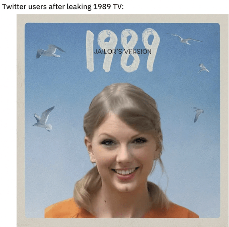 Twitter users after leaking 1989 TV 2 HAy oSV ASIoN