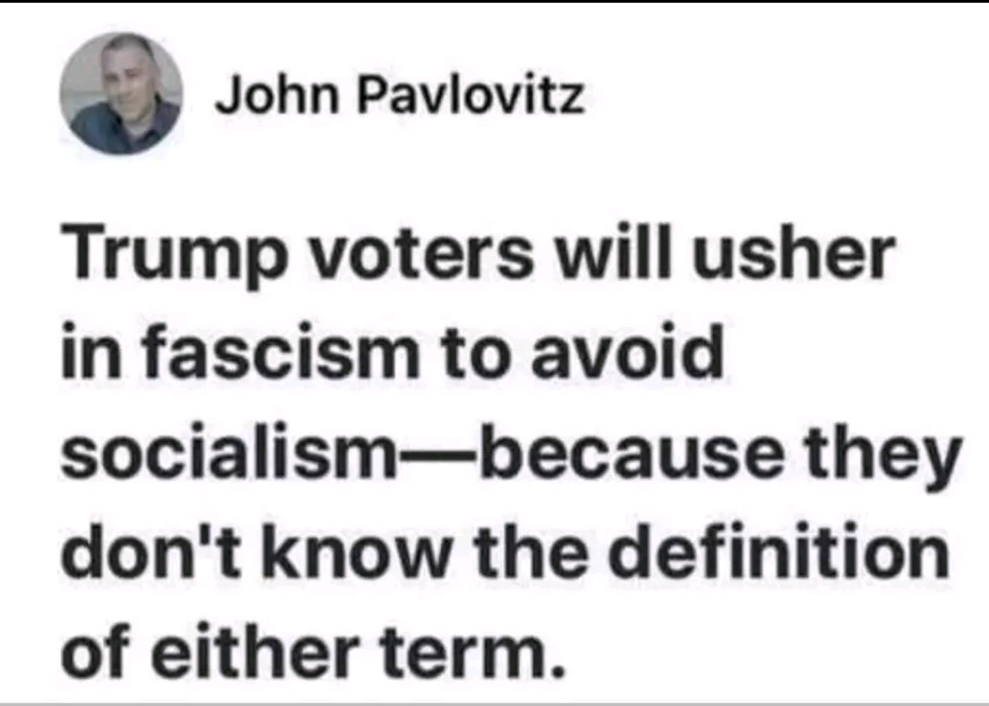 a John Pavlovitz Trump voters will usher in fascism to avoid socialismbecause they dont know the definition of either term