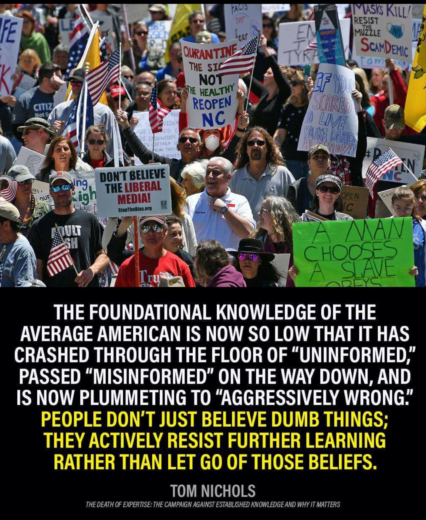 THE FOUNDATIONAL KNOWLEDGE OF THE AVERAGE AMERICAN IS NOW SO LOW THAT IT HAS CRASHED THROUGH THE FLOOR OF UNINFORMED PASSED MISINFORMED ON THE WAY DOWN AND 1S NOW PLUMMETING TO AGGRESSIVELY WRONG TOM NICHOLS