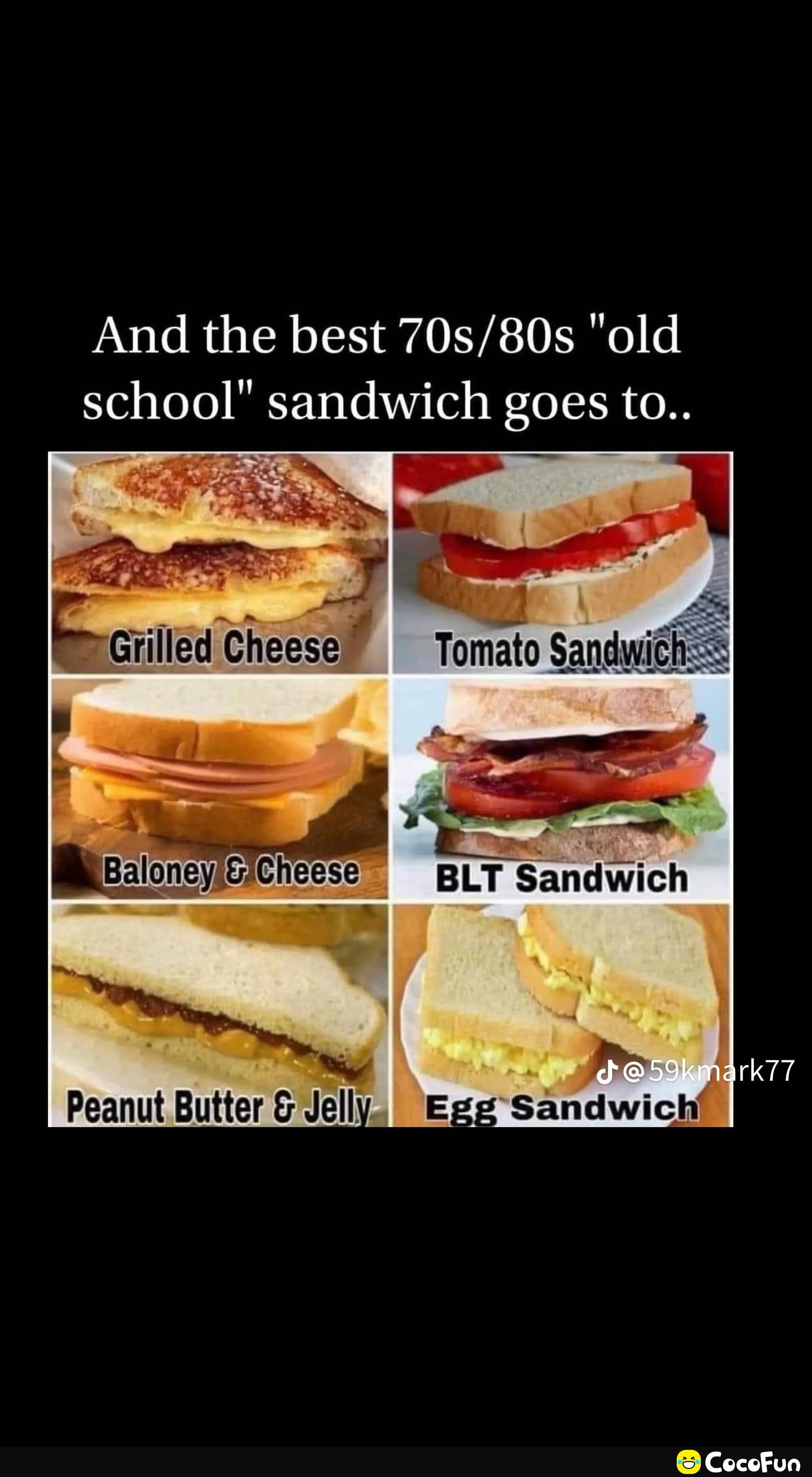 And the best 70s80s old school sandwich goes to o Tomato Sandwi CocoFun