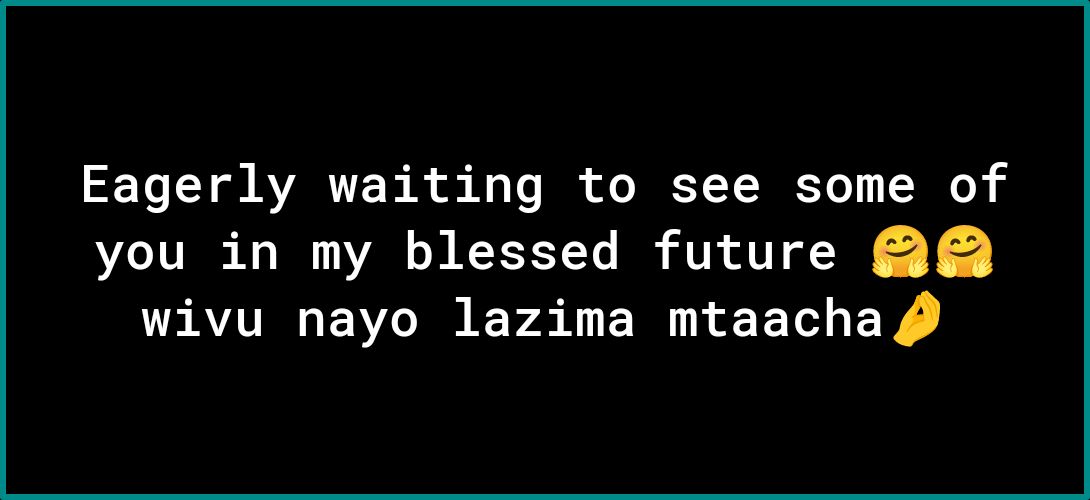 T SARTER R 1 To B RTINS LR you in my blessed future 8 AT EN R EYZT B L SR EY