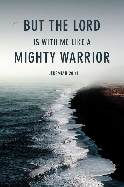 BUT THE LORD IS WITH ME LIKE A MIGHTY WARRIOR JEREMIAH 2011