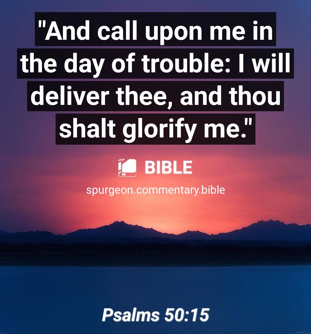 And call upon me in LU X EVA o111 o 3 MOV e N G 1 T o R G G T shalt glorify me BIB spul le Psalms 5015