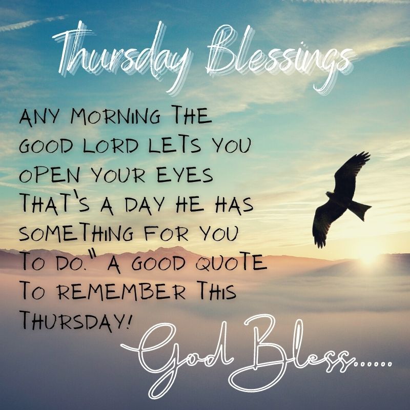 ANY MORNING THE 600D LORD LETS You OPEN YOUR EYES THATS A DAY HE HAS SOMETHING FOR You o