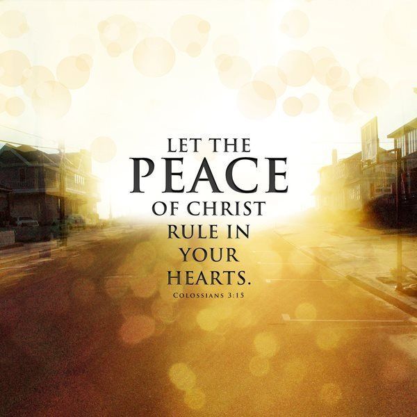 LET THE PEACE OF CHRIST RULE IN YOUR HEARTS