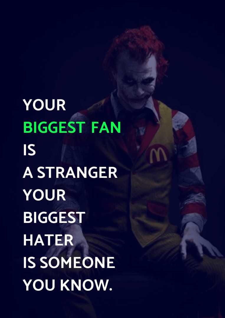 YOUR BIGGEST FAN IS A STRANGER pelV3 clc 3y HATER IS SOMEONE YOU KNOW