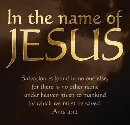 Salvation is found in no one else for there is no other name under heaven given to mankind by which we must be saved Acts 412