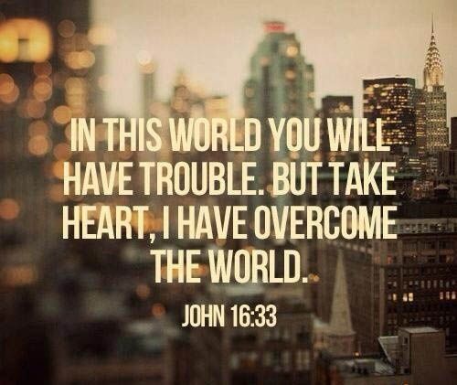 SWORED YOU HAVE TROUBLE BUT TAKE HEARY HAVE OVERCOME THE WGRLD JOAN1633