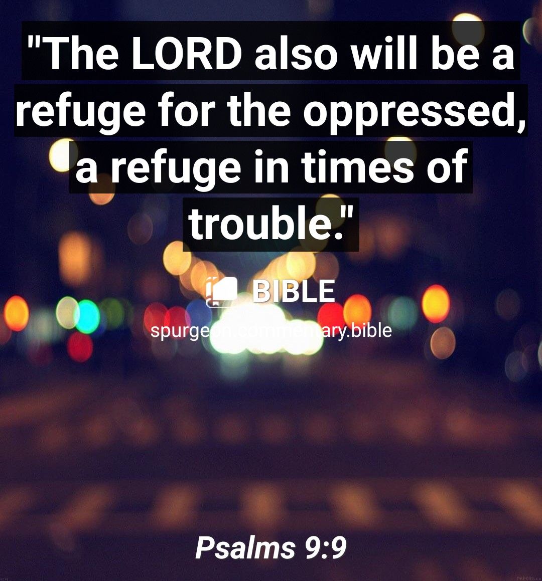 The LORD also will b E refuge for the oppressed a refuge in times of trouble L a e A A Psalms 99