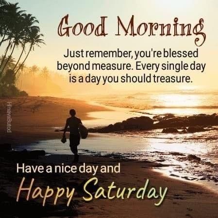 Good Morning Justrememberyoure blessed beyond measure Every single day isaday you shouldtreasure REVEELIEYEVEDT Happy gaturzay
