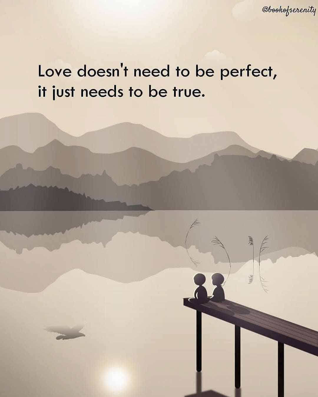 Love doesnt need to be perfect it just needs to be true