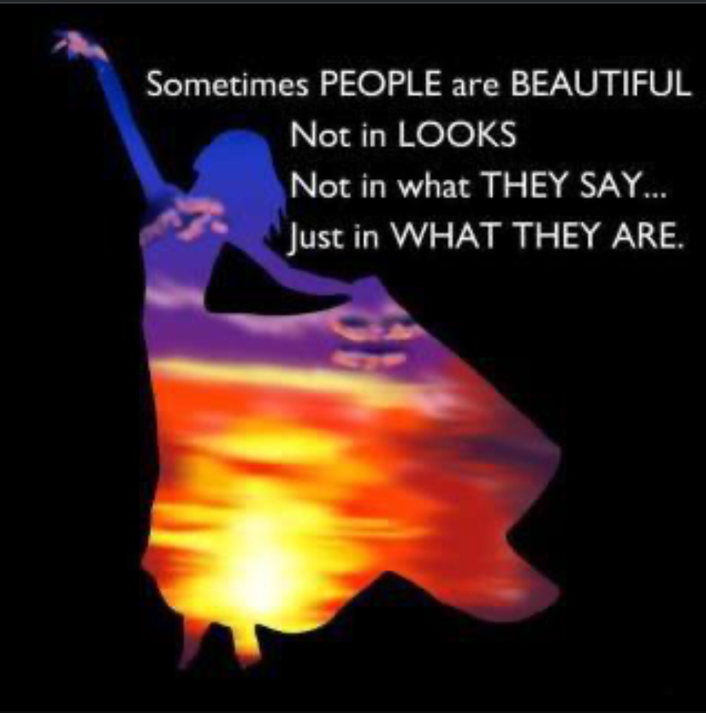 Sometimes PEOPLE are BEAUTIFUL Not in LOOKS NCIGRVIET 1 TN Just in WHAT THEY ARE