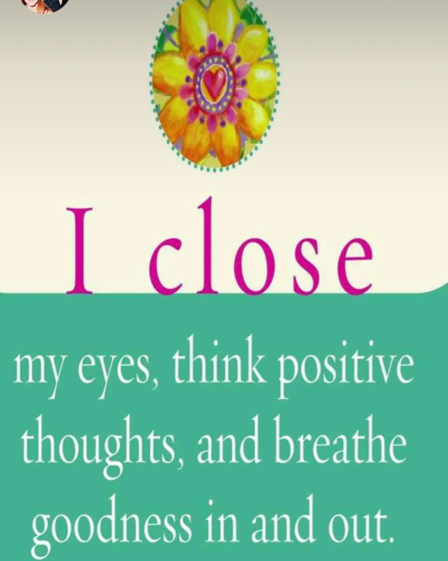 my eyes think positive thoughts and breathe goodness in and out