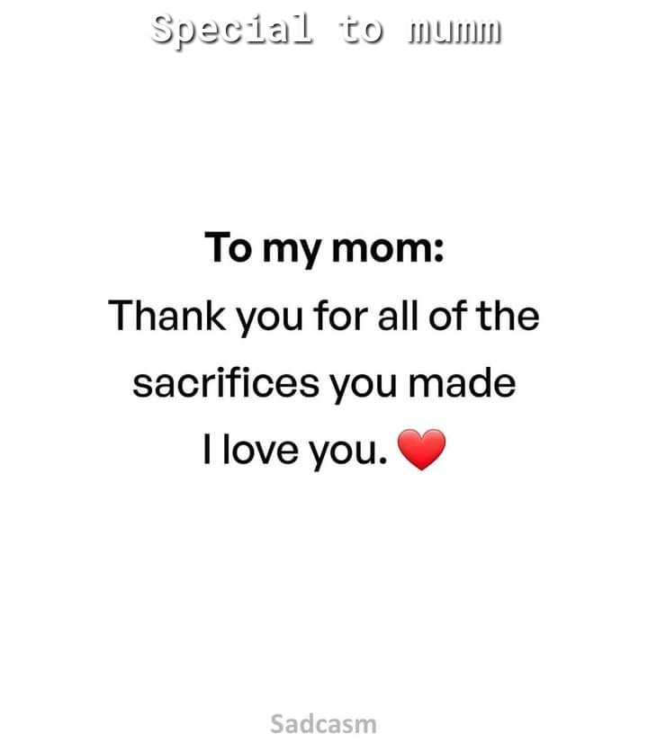 1 to mumm To my mom Thank you for all of the sacrifices you made llove you