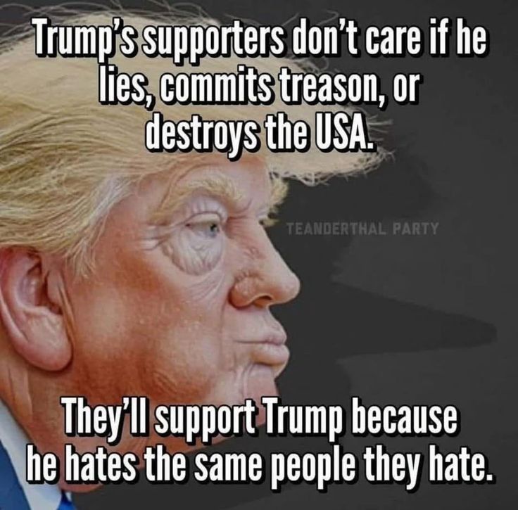 Trump STSupporters dun t care if he TheyllsupportTrump because bhe lates the same people they hate