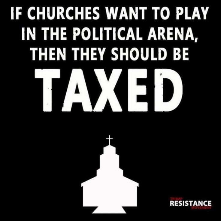 IF CHURCHES WANT TO PLAY IN THE POLITICAL ARENA ILILRLIAEY DY TAXED RESISTANCE