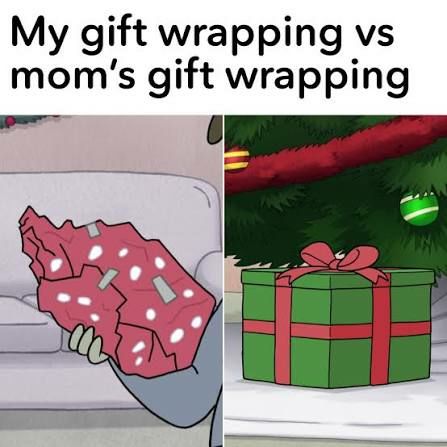 My gift wrapping vs mom’s gift wrapping