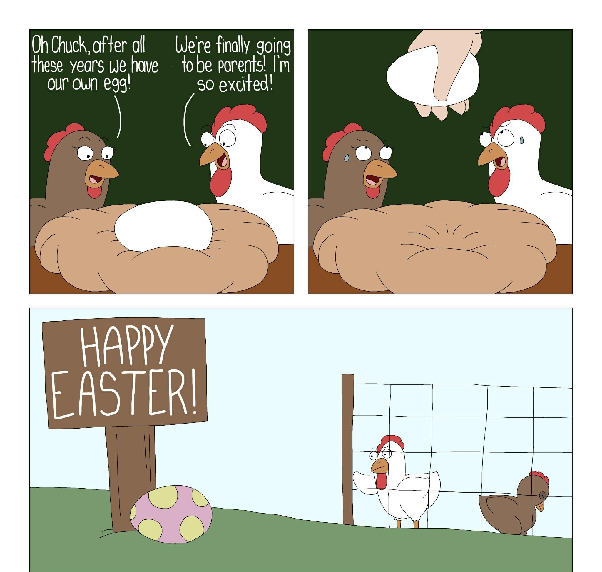 Oh Chuck, after all these years we have our own egg! We're finally going to be parents! I'm so excited! HAPPY EASTER!