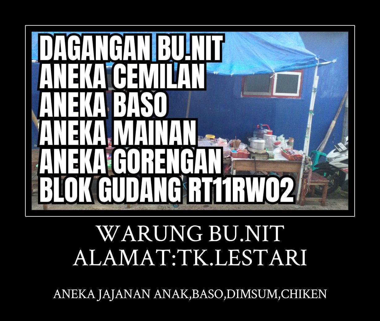 BU.NIT's WARES, VARIOUS SNACKS, VARIOUS MEATBALLS, VARIOUS TOYS, VARIOUS FRIED FOODS, WAREHOUSE BLOCK RT11RW02. BU.NIT's STALL, ADDRESS: TK.LESTARI. VARIOUS CHILDREN'S SNACKS, MEATBALLS, DIMSUM, CHICKEN.