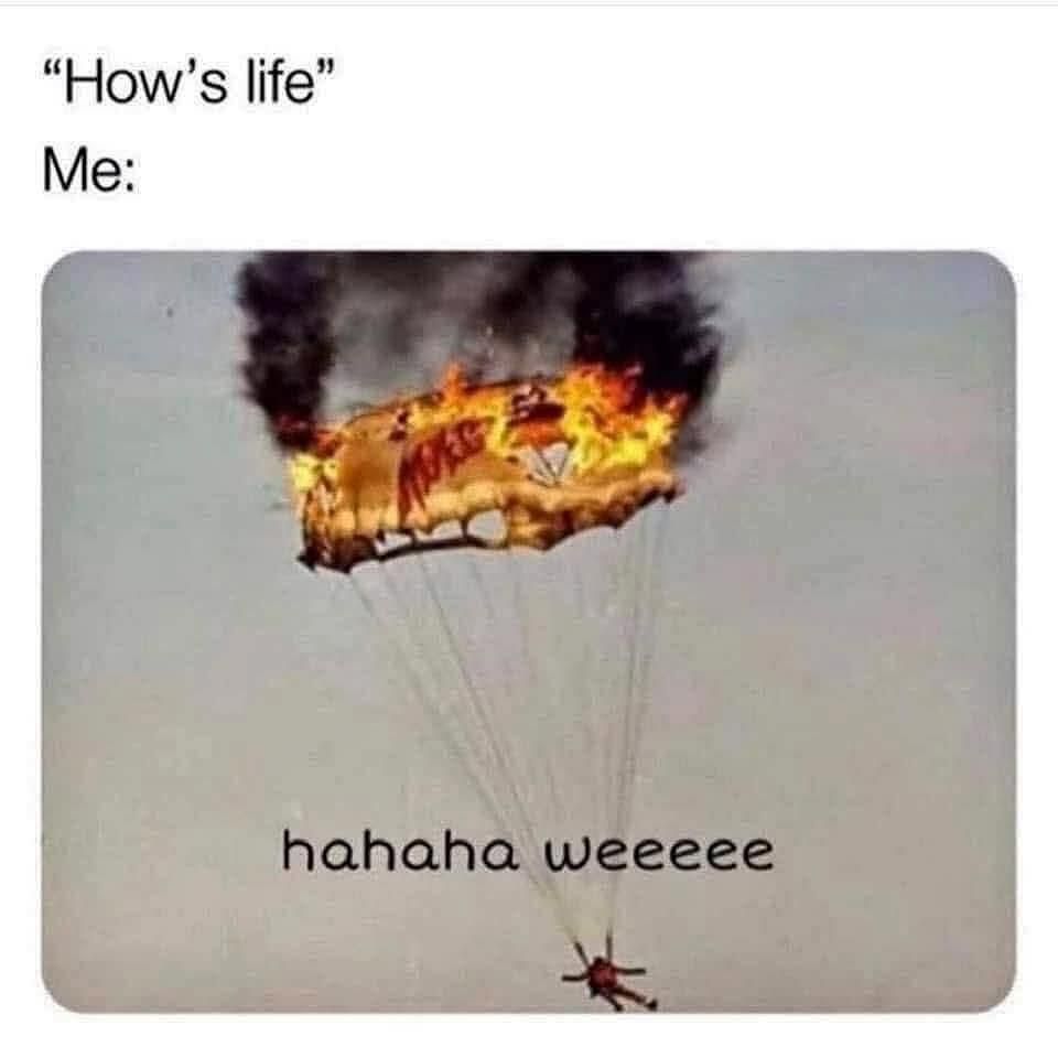 How's life Me: hahaha weeeee