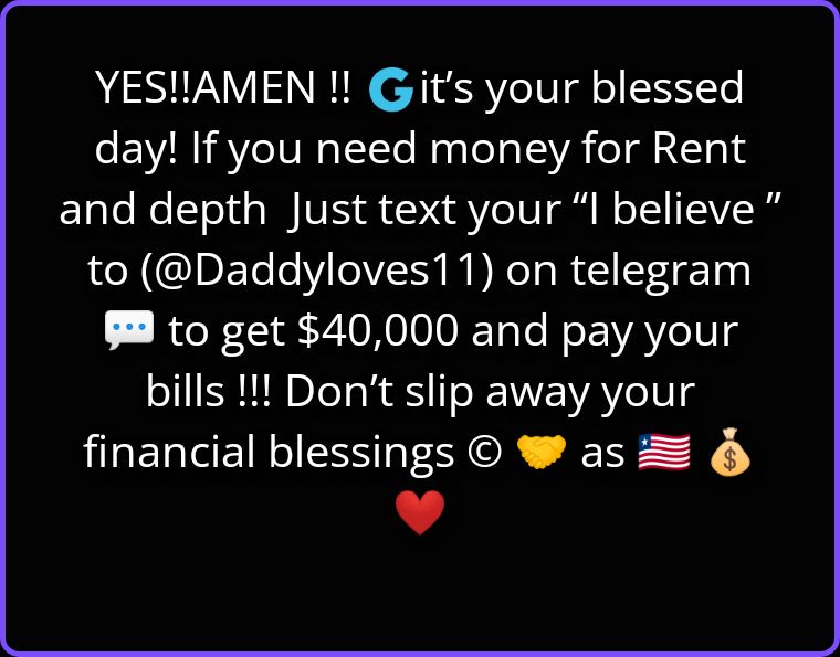 YES!!AMEN !! G it's your blessed day! If you need money for Rent and depth Just text your 
