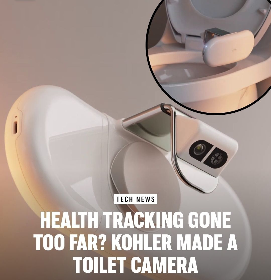 TECH NEWS
HEALTH TRACKING GONE TOO FAR? KOHLER MADE A TOILET CAMERA