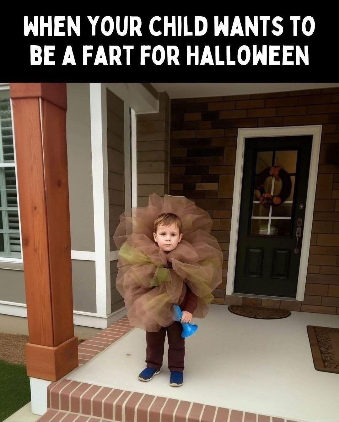 WHEN YOUR CHILD WANTS TO BE A FART FOR HALLOWEEN