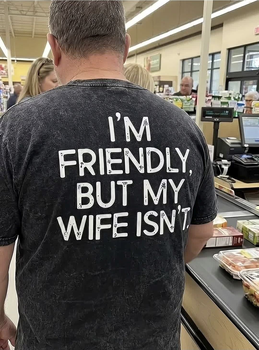 I'M FRIENDLY, BUT MY WIFE ISN'T