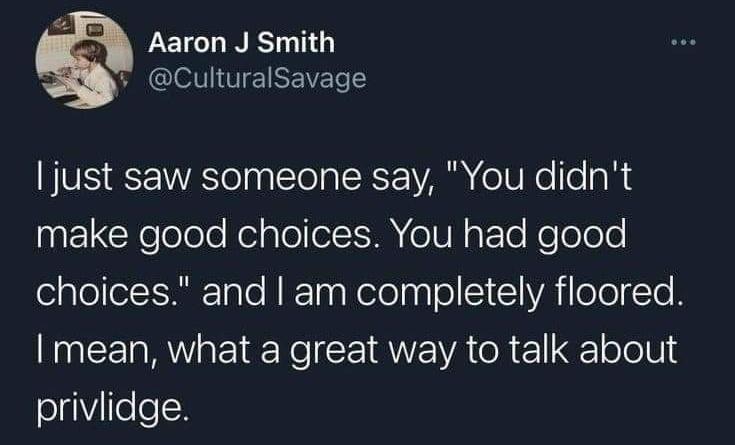o LEICHINET T CulturalSavage just saw someone say You didnt ELCEeloleloNelplolo MM eIVN ETe Neolele elpTolleRTale N ETo g Nelela ol SI VA elolTo B I mean what a great way to talk about privlidge