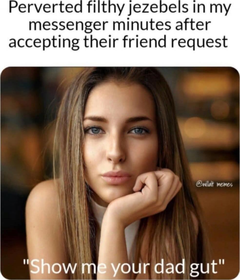 Perverted filthy jezebels in my messenger minutes after accepting their friend request

