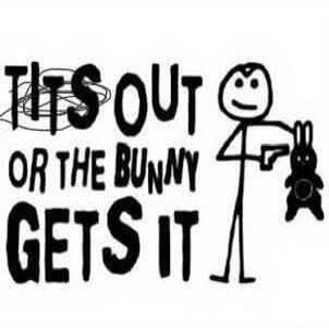 TITS OUT OR THE BUNNY GETS IT