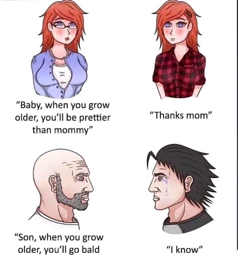 4 Baby when you grow older youll be prettier Thanks mom than mommy Son when you grow older youll go bald